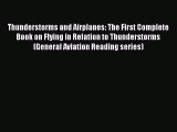 [Read Book] Thunderstorms and Airplanes: The First Complete Book on Flying in Relation to Thunderstorms