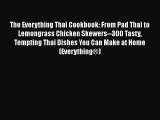 [Read Book] The Everything Thai Cookbook: From Pad Thai to Lemongrass Chicken Skewers--300