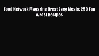 [PDF] Food Network Magazine Great Easy Meals: 250 Fun & Fast Recipes [Download] Full Ebook