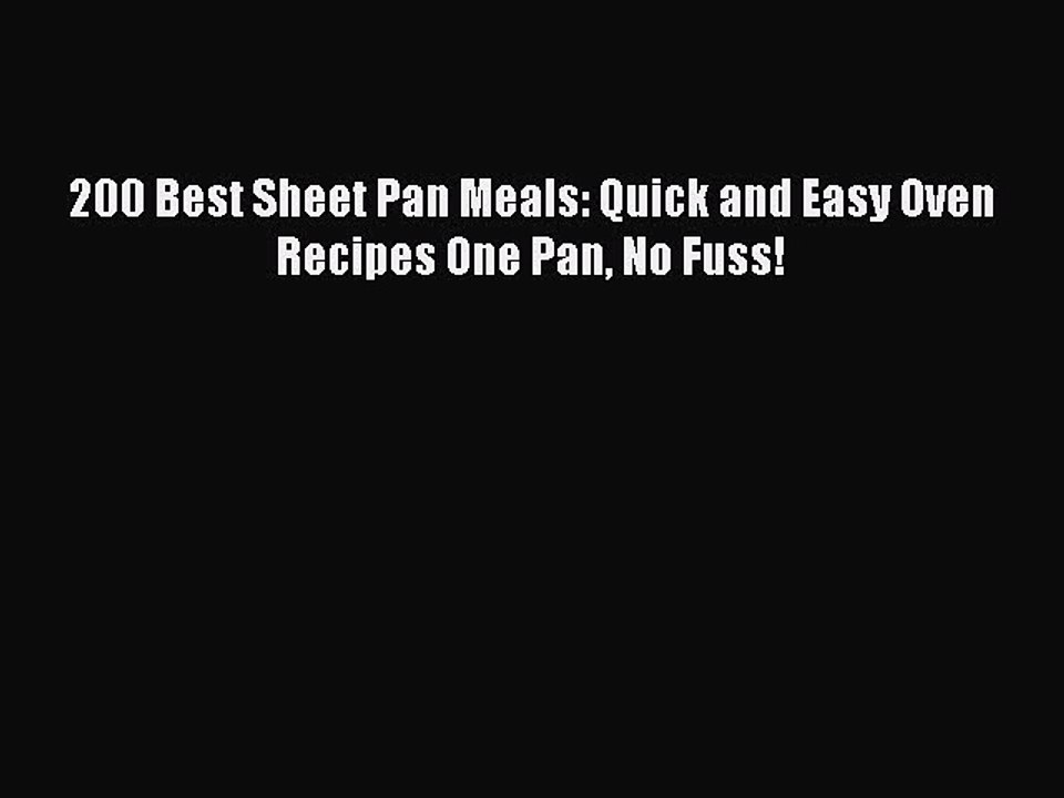 [PDF] 200 Best Sheet Pan Meals: Quick and Easy Oven Recipes One Pan No Fuss! [Read] Full Ebook