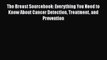 [PDF] The Breast Sourcebook: Everything You Need to Know About Cancer Detection Treatment and