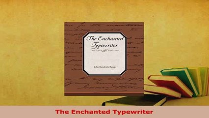 Download  The Enchanted Typewriter Free Books