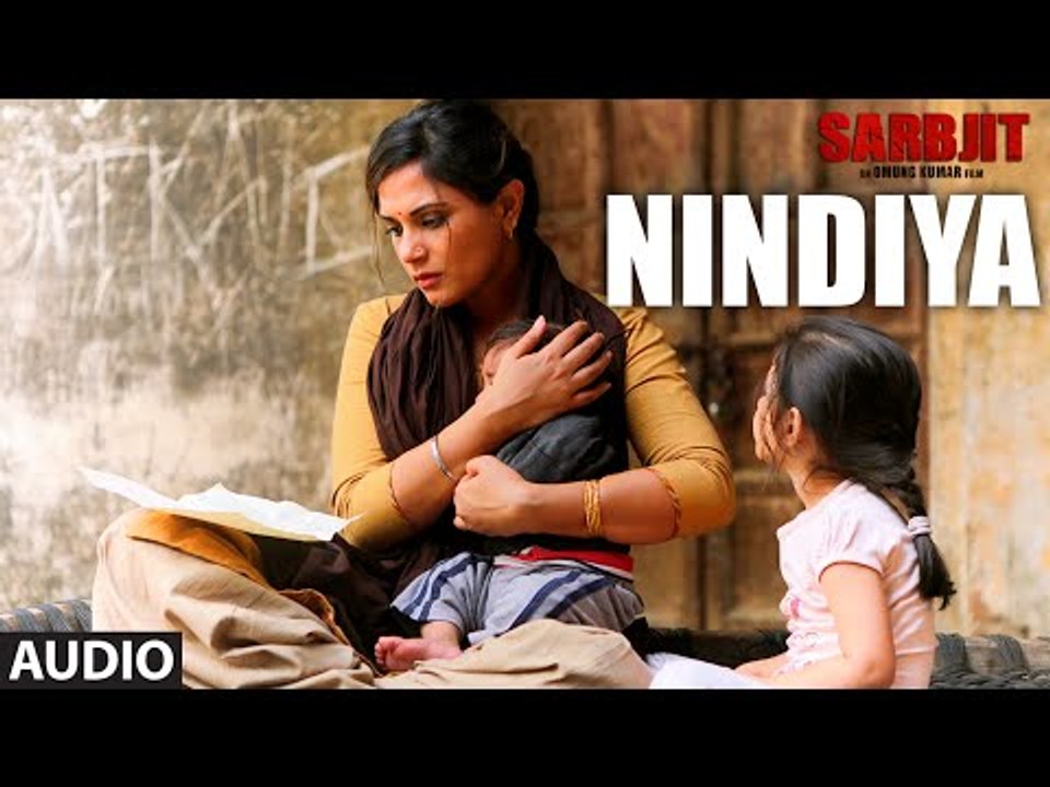 Arijit Singh - NINDIYA Full Song - SARBJIT - Aishwarya Rai Bachchan, Randeep Hooda, Richa Chadda