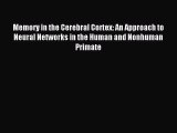 Read Memory in the Cerebral Cortex: An Approach to Neural Networks in the Human and Nonhuman