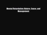 Read Mental Retardation: Nature Cause and Management Ebook Free