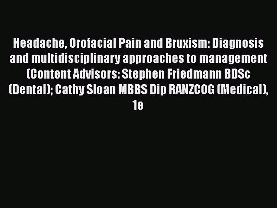 PDF Headache Orofacial Pain and Bruxism: Diagnosis and multidisciplinary approaches to management(Content