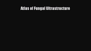 [PDF] Atlas of Fungal Ultrastructure [Read] Online