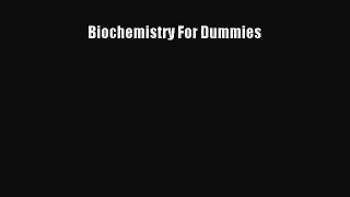 [PDF] Biochemistry For Dummies [Read] Online