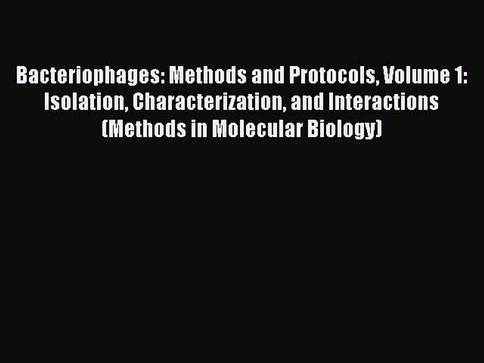 [PDF] Bacteriophages: Methods and Protocols Volume 1: Isolation Characterization and Interactions