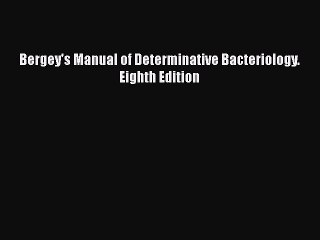 [PDF] Bergey's Manual of Determinative Bacteriology. Eighth Edition [Download] Full Ebook