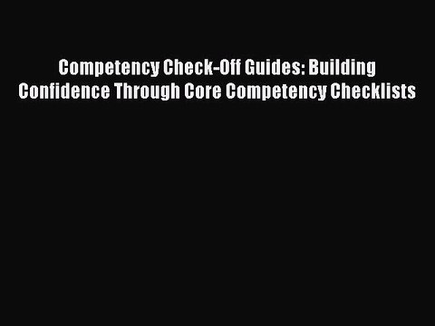 Download Competency Check-Off Guides: Building Confidence Through Core Competency Checklists