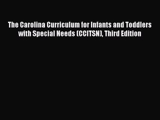Read The Carolina Curriculum for Infants and Toddlers with Special Needs (CCITSN) Third Edition