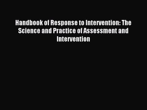 Read Handbook of Response to Intervention: The Science and Practice of Assessment and Intervention