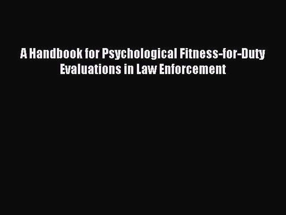 Read A Handbook for Psychological Fitness-for-Duty Evaluations in Law Enforcement Ebook Free