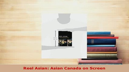PDF  Reel Asian Asian Canada on Screen Download Full Ebook