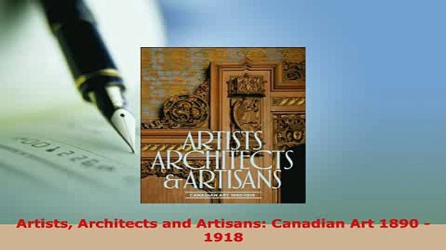 PDF Artists Architects and Artisans Canadian Art 1890 1918 PDF Full Ebook