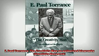 READ THE NEW BOOK   E Paul Torrance The Creativity Man an authorized biography Creativity Research  FREE BOOOK ONLINE