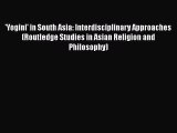 [Read book] 'Yogini' in South Asia: Interdisciplinary Approaches (Routledge Studies in Asian