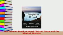 Read  The Unquiet Dead A Novel Rachel Getty and Esa Khattak Novels Ebook Free