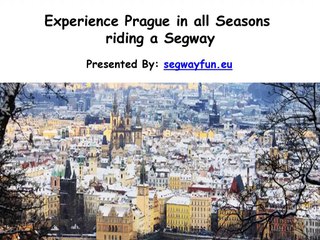 Experience Prague in all Seasons riding a Segway