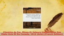 PDF  Chemins de Fer Mines Et Valeurs Industrielles Des EtatsUnis Et Du Canada 1912 Arts Ebook