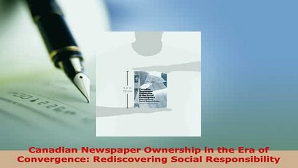 Download  Canadian Newspaper Ownership in the Era of Convergence Rediscovering Social Read Online