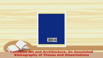 Download  Canadian Art and Architecture An Annotated Bibliography of Theses and Dissertations PDF Online