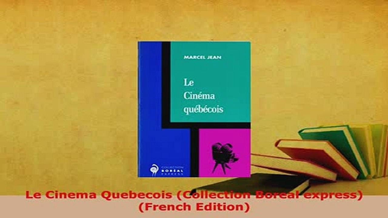 PDF  Le Cinema Quebecois Collection Boreal express French Edition Download Online