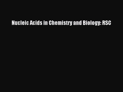 [PDF] Nucleic Acids in Chemistry and Biology: RSC [Read] Online