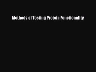 [PDF] Methods of Testing Protein Functionality [Download] Full Ebook