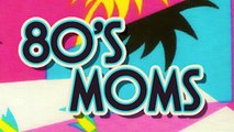 Sex And The Single Parent: 80s Moms
