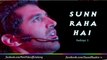 Sunn Raha Hai (Male) - Aashiqui 2Aditya Roy Kapoor - Full Song 720p HD