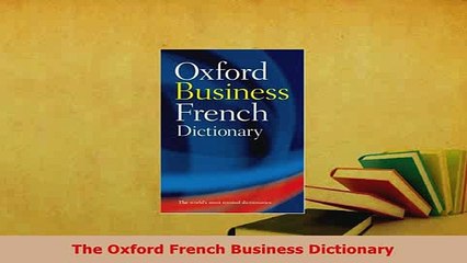 Download  The Oxford French Business Dictionary Read Online