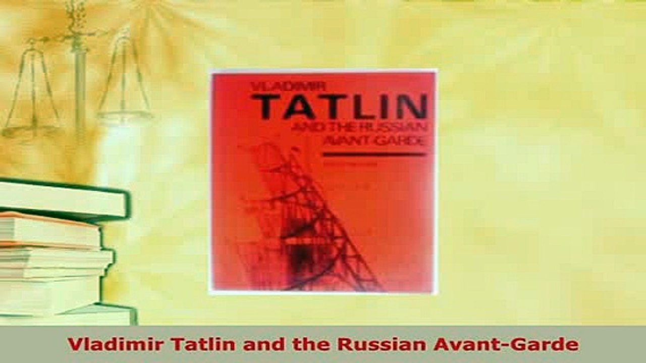 PDF  Vladimir Tatlin and the Russian AvantGarde Read Online