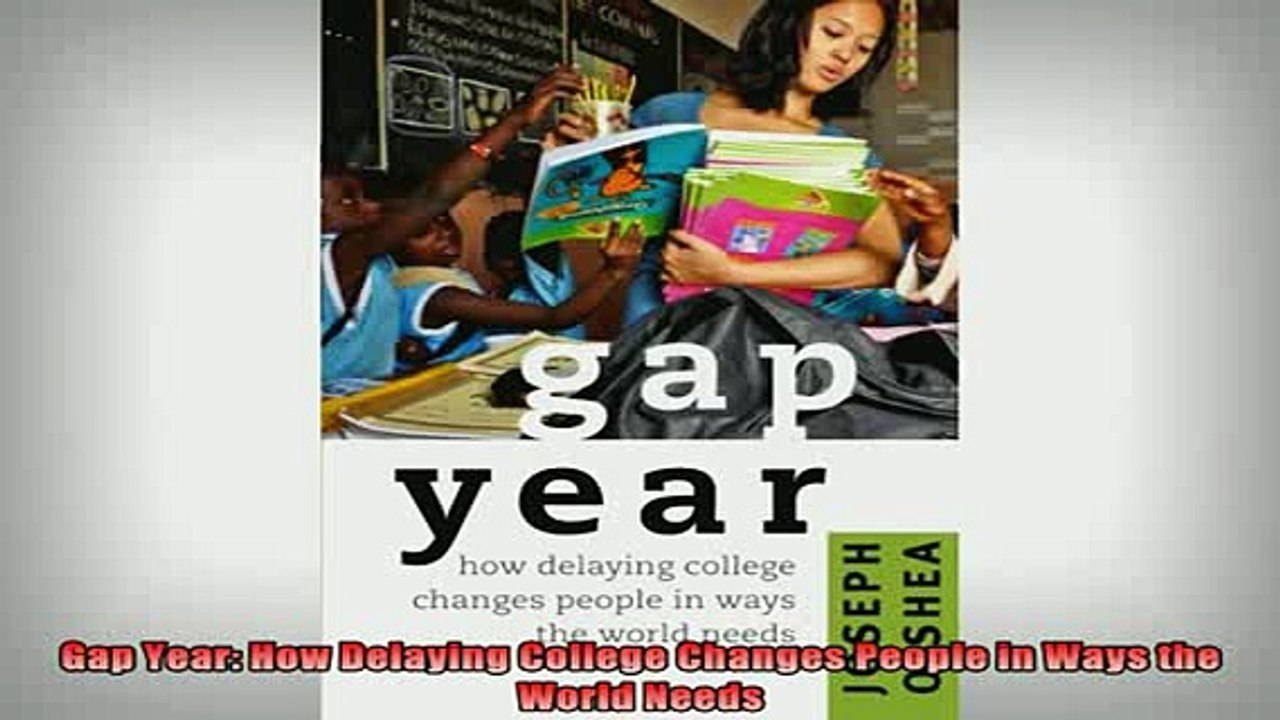 READ book  Gap Year How Delaying College Changes People in Ways the World Needs Full EBook