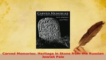 PDF  Carved Memories Heritage in Stone from the Russian Jewish Pale Read Online