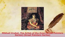 PDF  Mikhail Vrubel The Artist of the Eves Great Painters Series Great Painters Series PDF Full Ebook
