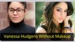 Vanessa Hudgens Without Makeup - Celebrity Without Makeup