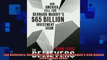 READ PDF DOWNLOAD   The Believers How America Fell for Bernie Madoffs 50 Billion Investment Scam  BOOK ONLINE