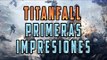 TITANFALL - PRIMERAS IMPRESIONES