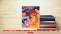 PDF  TwentyFour Mary Cassatts Paintings Collection for Kids Read Online