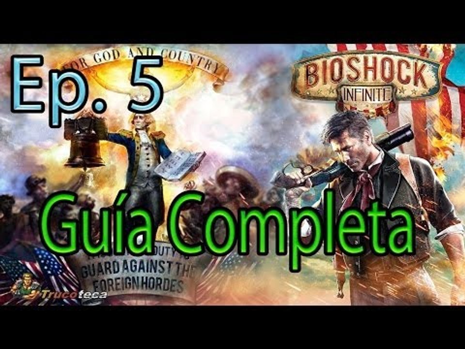 BioShock Infinite - Guía Completa HD - PS3/Xbox360/PC - Gameplay Comentado, Español - Episodio 5