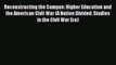 Read Reconstructing the Campus: Higher Education and the American Civil War (A Nation Divided: