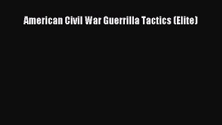Read American Civil War Guerrilla Tactics (Elite) Ebook Free