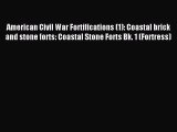 Read American Civil War Fortifications (1): Coastal brick and stone forts: Coastal Stone Forts