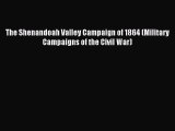 Read The Shenandoah Valley Campaign of 1864 (Military Campaigns of the Civil War) Ebook Free