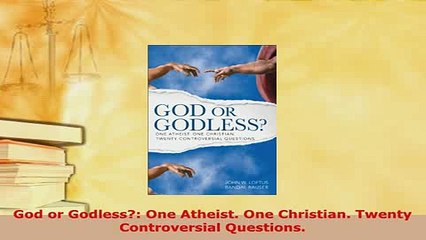 PDF  God or Godless One Atheist One Christian Twenty Controversial Questions Free Books