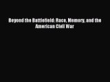 Read Beyond the Battlefield: Race Memory and the American Civil War Ebook Free