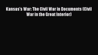 Read Kansas’s War: The Civil War in Documents (Civil War in the Great Interior) Ebook Free