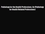 PDF Pathology for the Health Professions 4e (Pathology for Health Related Professions)  EBook